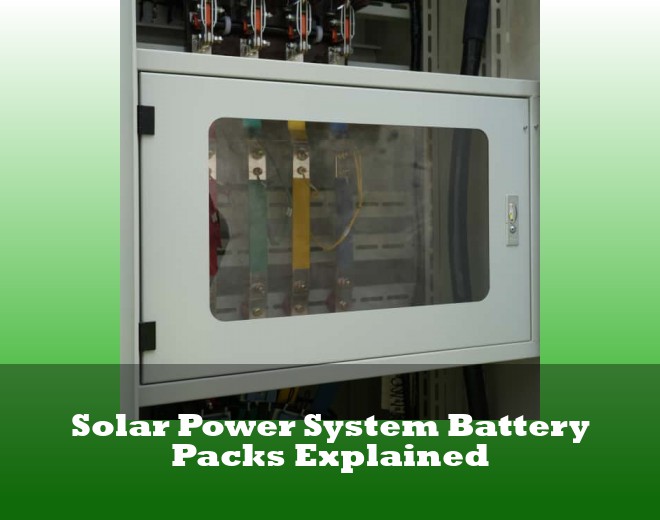 Solar Power System Battery Packs Explained